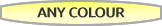 ANY COLOUR